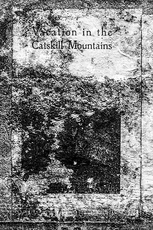 Fading black-and-white reproduction of a brochure stating “Vacation in the Catskill Mountains”; part of an art installation at the abandoned Overlook Mountain House in Ulster County, New York.