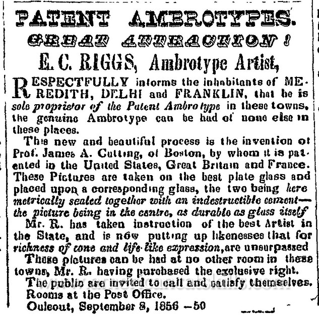 Photographer E. C. Riggs operated a photographic “ambrotype” gallery from 1856 to 1859 at the village of Delhi in Delaware County, New York.